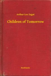 Svetová beletria Children of Tomorrow - Zagat Arthur Leo