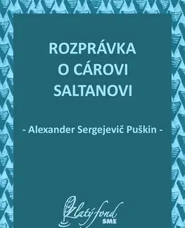 Rozprávky Rozprávka o cárovi Saltanovi - Alexander Sergejevič Puškin