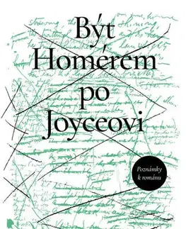 Odborná a náučná literatúra - ostatné Být Homérem po Joyceovi - Jiří Trávníček