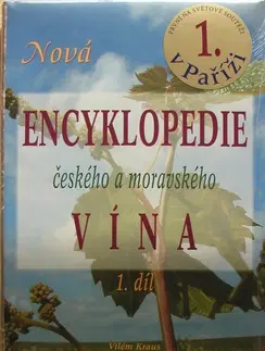 Nápoje - ostatné Nová encyklopedie českého a moravského vína 1. díl - Kolektív autorov
