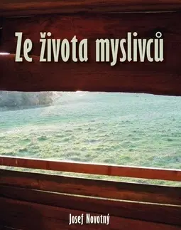 Novely, poviedky, antológie Ze života myslivců - Josef Novotný