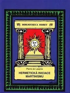 Ezoterika - ostatné Hermetická iniciace Martinismu, 2. vydání - Lasenic de Pierre