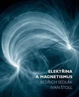 Astronómia, vesmír, fyzika Elektřina a magnetismus - Sedlák Bedřich,Ivan Štoll