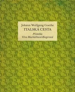 Literatúra Italská cesta - Johann Wolfgang von Goethe,Věra Macháčková-Riegerová
