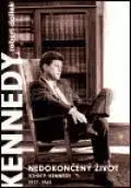Biografie - ostatné Nedokončený život-John F. Kennedy 1917-1963 - Robert Dallek