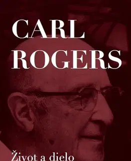 Osobnosti Carl Rogers - Život a dielo - Howard Kirschenbaum