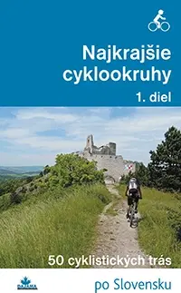 Slovensko a Česká republika Najkrajšie cyklookruhy 1. diel - František Turanský,Karol Mizla,Daniel Kollár