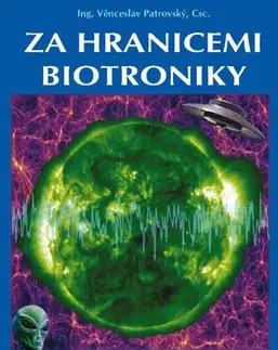 Ezoterika - ostatné Za hranicemi biotroniky - Věnceslav Patrovský