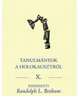 Odborná a náučná literatúra - ostatné Tanulmányok a holokausztról X. - Randolph L. Braham