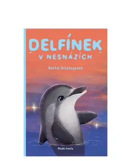 Pre deti a mládež - ostatné Delfínek v nesnázích - Rachel Delahaye