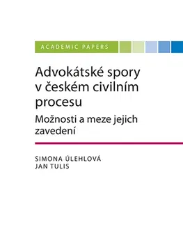 Právo - ostatné Advokátské spory v českém civilním procesu. Možnosti a meze jejich zavedení - Jan Tulis