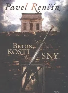 Česká beletria Beton, kosti a sny - Pavel Renčín