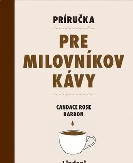 Káva, čaj Príručka pre milovníkov kávy - Candace Rose Rardon