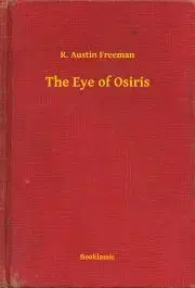 Svetová beletria The Eye of Osiris - Richard Austin Freeman