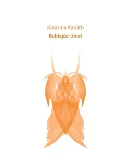 Poézia Bublajúci život - Katarína Kabáth