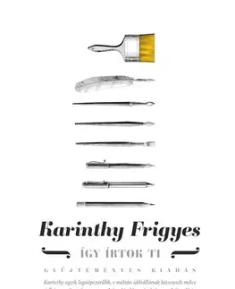 Novely, poviedky, antológie Így írtok ti - Gyűjteményes kiadás - Frigyes Karinthy