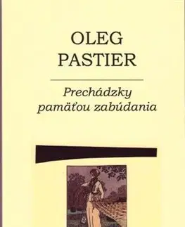 Slovenská poézia Prechádzky pamäťou zabúdania - Oleg Pastier