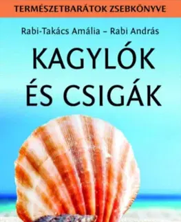 Biológia, fauna a flóra Kagylók és csigák - Természetbarátok zsebkönyve - Amália Rabi-Takács,András Rabi