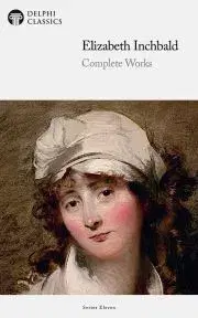 Dráma, divadelné hry, scenáre Delphi Complete Works of Elizabeth Inchbald (Illustrated) - Inchbald Elizabeth