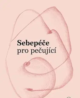 Psychológia, etika Sebepéče pro pečující - Lise Leblanc