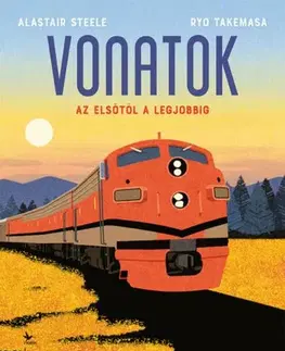 Veda a technika Vonatok - Az elsőtől a legjobbig - Alastair Steele,Ryo Takemasa,Csaba Molnár