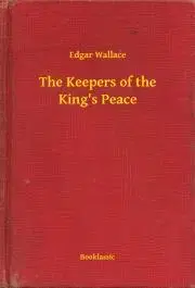 Svetová beletria The Keepers of the King's Peace - Edgar Wallace