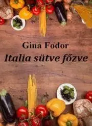 Národná kuchyňa - ostatné Italia sütve-főzve - Fodor Gina