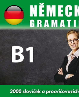 Jazykové učebnice - ostatné Poslechová angličtina Německá gramatika B1