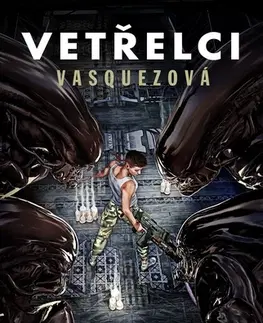 Sci-fi a fantasy Vetřelci : Vasquezová - V. Castro