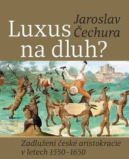 Slovenské a české dejiny Luxus na dluh? - Jaroslav Čechura