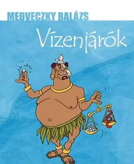 Dobrodružstvo, napätie, western Vízenjárók - Balázs Medveczky