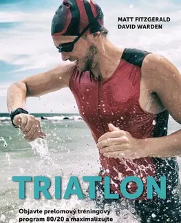 Beh, bicyklovanie, plávanie Triatlon - Matt Fitzgerald,David Warden