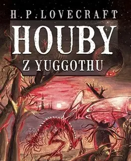 Sci-fi a fantasy Houby z Yuggothu - Howard Phillips Lovecraft,Martin Milan,Tomáš Kratochvíl