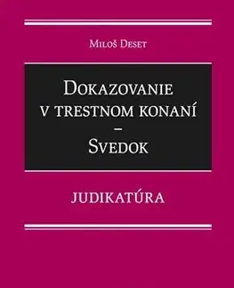 Trestné právo Dokazovanie v trestnom konaní - Svedok - Judikatúra - Miloš Deset