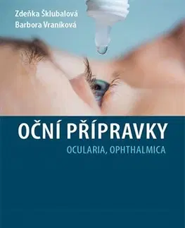 Medicína - ostatné Oční přípravky - Zdeňka Šklubalová,Barbora Vraníková
