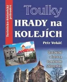 Historické pamiatky, hrady a zámky Toulky Hrady na kolejích - Petr Vokáč