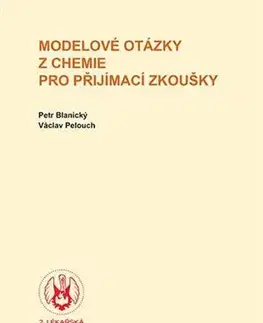 Prijímačky na vysoké školy Modelové otázky z chemie pro přijímací zkoušky, 8., upravené vydání - Petr Blanický