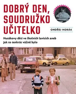 Slovenské a české dejiny Dobrý den, soudružko učitelko - Ondřej Horák