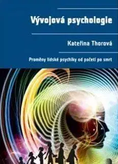 Psychológia, etika Vývojová psychologie - Kateřina Thorová