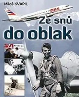 Biografie - ostatné Ze snů do oblak: Životopis českého pilota - Miloš Kvapil