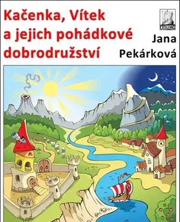 Rozprávky Kačenka, Vítek a jejich pohádkové dobrodružství - Jana Pekárková