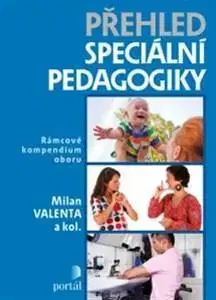 Pedagogika, vzdelávanie, vyučovanie Přehled speciální pedagogiky - Milan Valenta