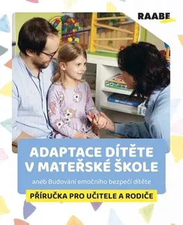 Pedagogika, vzdelávanie, vyučovanie Adaptace dítěte v mateřské škole - Hana Sokolová,Alena Pokorná