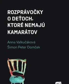Rozprávky Rozprávočky o deťoch, ktoré nemajú kamarátov - Anna Valkučáková,Šimon Peter Domček
