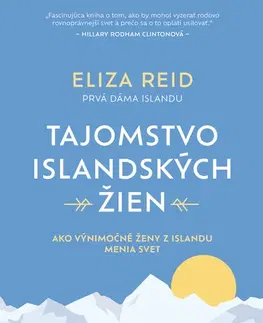 Fejtóny, rozhovory, reportáže Tajomstvo islandských žien - Eliza Reid,Michaela Meňhartová