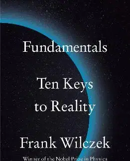 Astronómia, vesmír, fyzika Fundamentals - Frank Wilczek