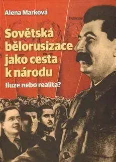 Svetové dejiny, dejiny štátov Sovětská bělorusizace jako cesta k národu - Alena Marková