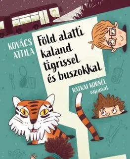 Rozprávky Föld alatti kaland tigrissel és buszokkal - Attila Kovács