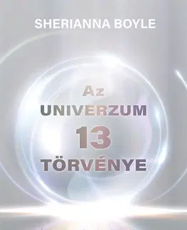 Ezoterika - ostatné Az Univerzum 13 törvénye - Boyle Sherianna