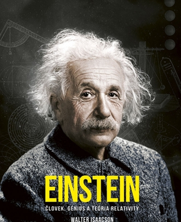 Veda, vynálezy Einstein: Človek, génius a teória relativity - Walter Isaacson,Nikola Betková